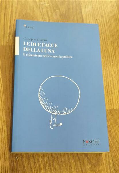 Le Due Facce Della Luna. Il Riformismo Nell'economia Politica