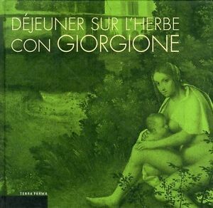 Dejeuner Sur L'herbe Con Giorgione. L'invenzione Del Paesaggio Moderno E …