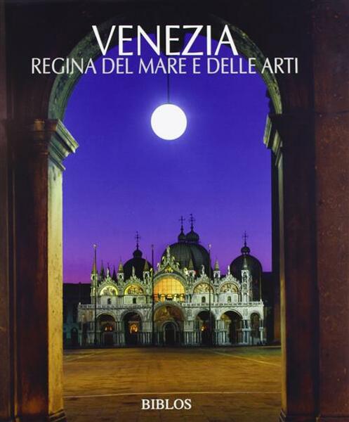 Venezia Regina Del Mare E Delle Arti