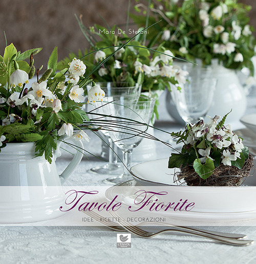 Tavole Fiorite. Idee, Ricette, Decorazioni