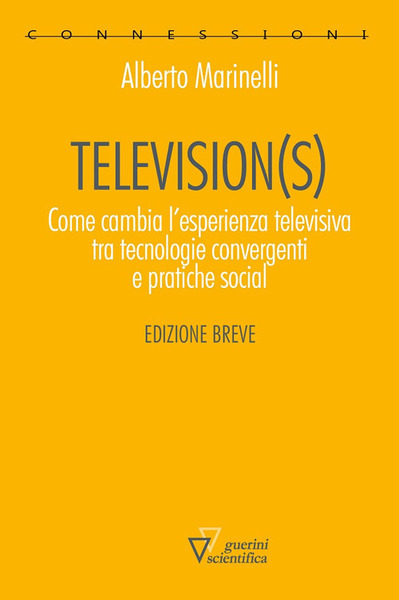 Television(S). Come Cambia L'esperienza Televisiva Tra Tecnologie Convergenti E Pratiche …