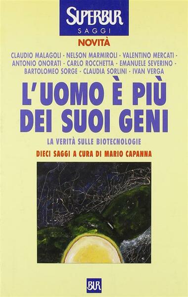 L'uomo » Pi˘ Dei Suoi Geni. La Verit‡ Sulle Biotecnologie