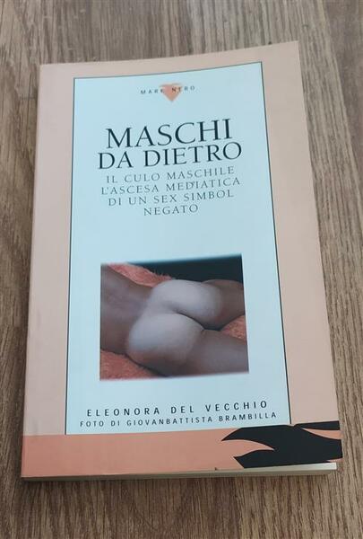 Maschi Da Dietro. Il Culo Maschile. L'ascesa Mediatica Di Un …