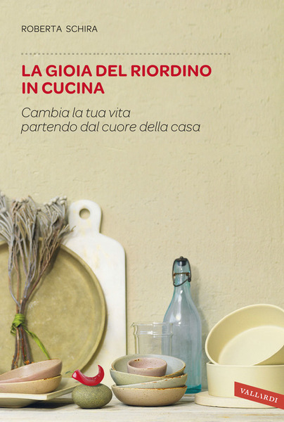 La Gioia Del Riordino In Cucina. Cambia La Tua Vita …