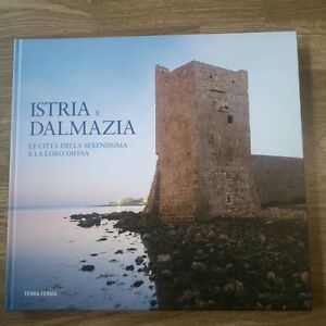 Istria E Dalmazia. Le Citt‡ Della Serenissima E La Loro …