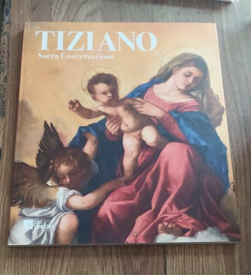 Tiziano. Sacra Conversazione. Catalogo Della Mostra Milano