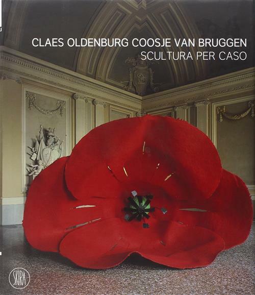 Claes Oldenburg E Coosje Van Bruggen. Catalogo Della Mostra Rivoli