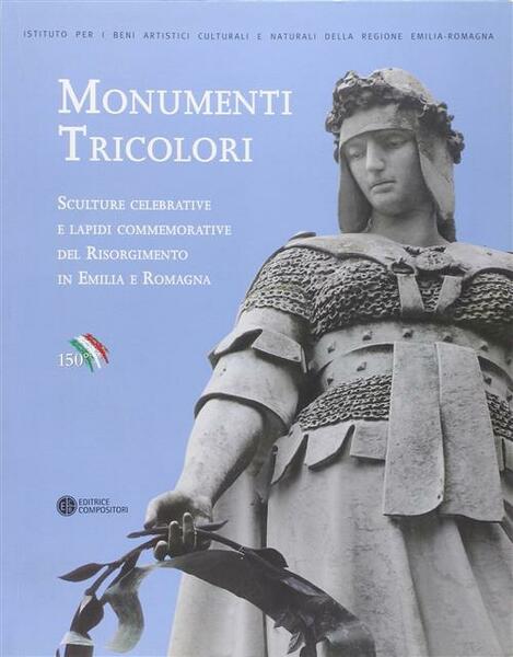 Monumenti Tricolori. Sculture Celebrative E Lapidi Commemorative Del Risorgimento In …