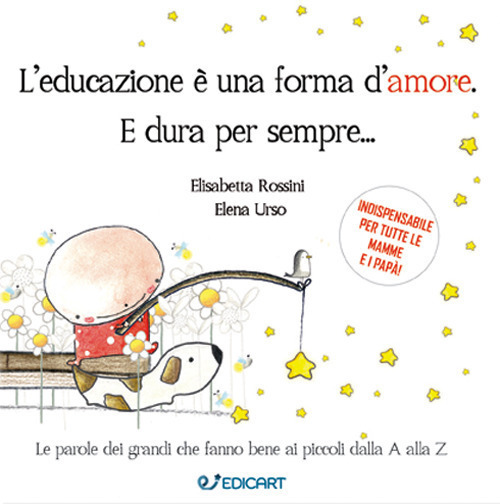 L' Educazione E Una Forma D'amore. E Dura Per Sempre.