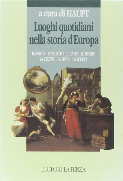 Luoghi Quotidiani Nella Storia D'europa. Il Porto, Il Salotto, Il …