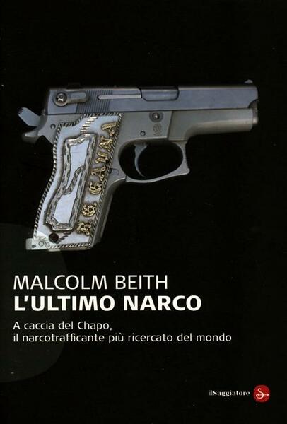 L' Ultimo Narco. A Caccia Del Chapo, Il Narcotrafficante Piu …