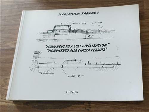 Ilya/Emilia Kabakov. Monumento Alla Civilta Perduta. Catalogo Della Mostra Palermo