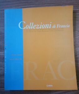 Collezioni Di Francia. Le Opere Dei Fondi Regionali D'arte Contemporanea. …