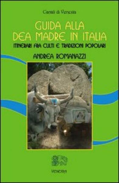 Guida Alla Dea Madre In Italia. Itinerari Fra Culti E …