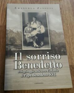 Il Sorriso Benedetto. Pellegrinaggio Nella Terra D'infanzia Di Papa Benedetto …