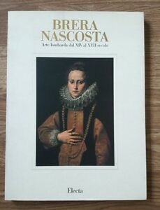Brera Nascosta. Arte Lombarda Dal Xiv Al Xvii Secolo. Catalogo …