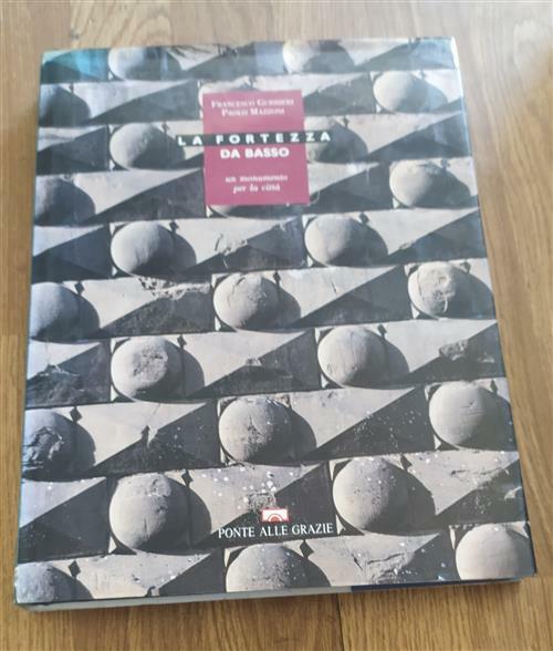 La Fortezza Da Basso Un Monumento Per La Citta