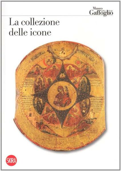 La Collezione Delle Icone. Museo Attilio E Cleofe Gaffoglio