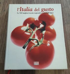 L' Italia Del Gusto. Le 500 Migliori Ricette Regionali E …