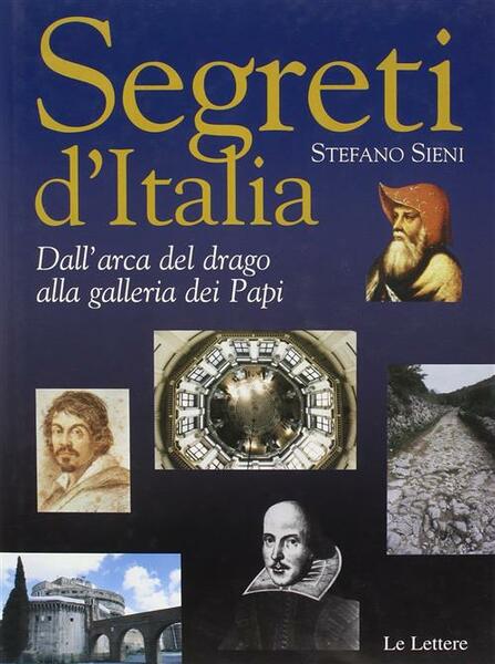 Segreti D'italia. Dall'arca Del Drago Alla Galleria Dei Papi Stefano …