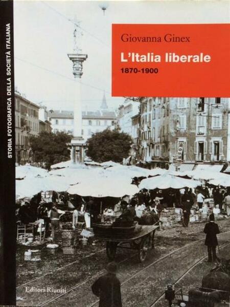 L'italia Liberale 1870-1900 Giovanna Ginex Editori Riuniti 1998