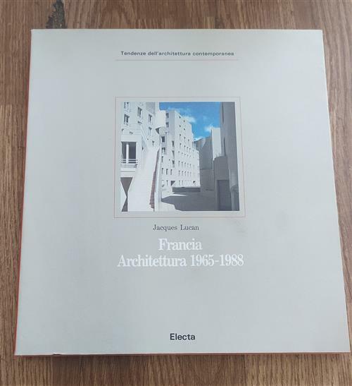 Francia Architettura 1965 1988 Jaques Lucan Electa 1989