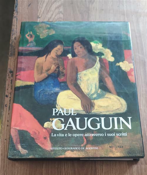 Paul Gauguin La Vita E Le Opere Attraverso I Suoi …