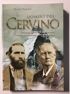 Uomini Del Cervino. 100 Anni Di Storia Alpinistica Dall'esplorazione Alla …