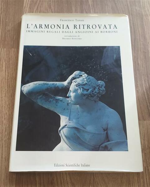 L' Armonia Ritrovata. Immagini Regali Dagli Angioini Ai Borboni Francesco …