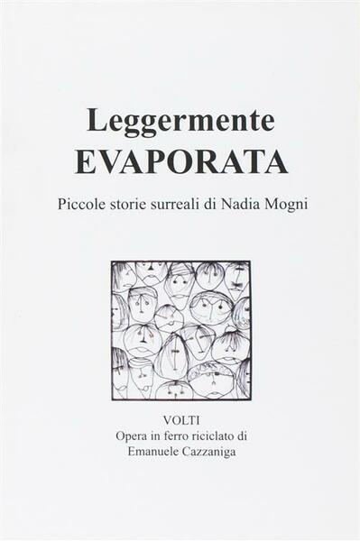 Leggermente Evaporata Piccole Storie Surreali Nadia Mogni Youcantprint 2013