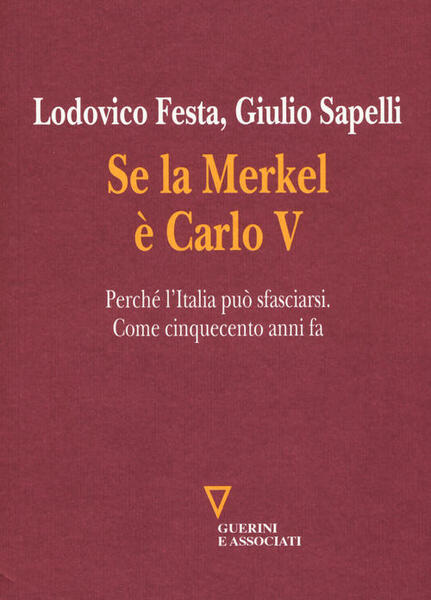 Se La Merkel E Carlo V. Perche L'italia Puo Sfasciarsi. …