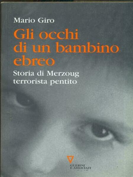 Gli Occhi Di Un Bambino Ebreo. Storia Di Merzoug, Terrorista …