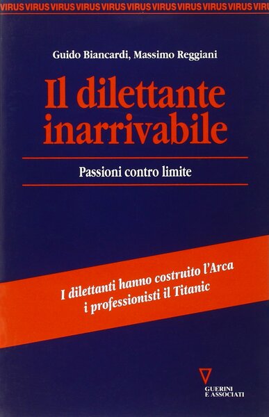 Il Dilettante Inarrivabile. Passioni Contro Limite