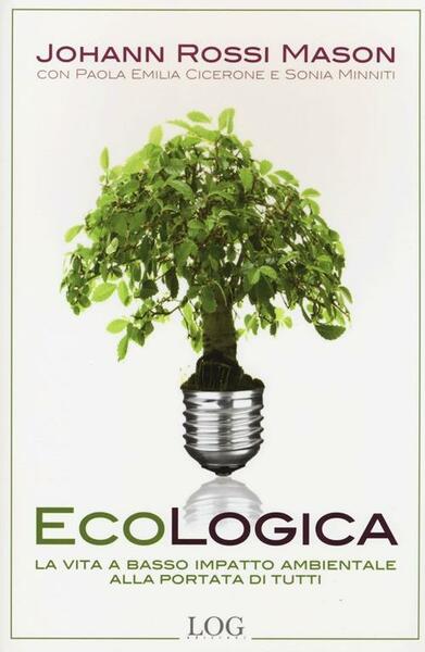 Ecologica. La Vita A Basso Impatto Ambientale Alla Portata Di …