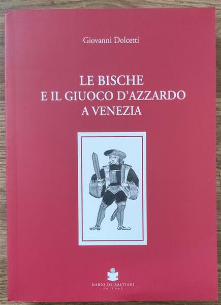 Le Bische E Il Giuoco D'azzardo A Venezia 1172-1807 Giovanni …