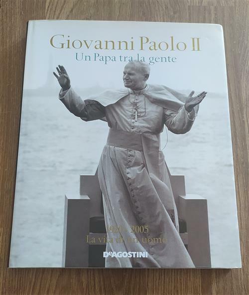Giovanni Paolo Ii. Un Papa Tra La Gente