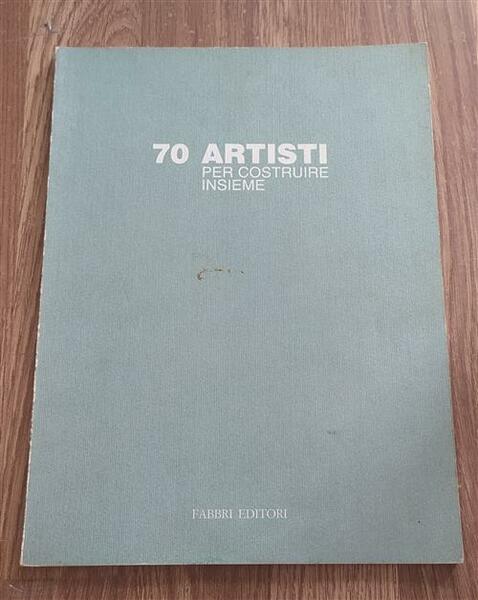 70 Artisti Per Costruire Insieme