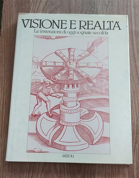 Visione E Realtà. Le Invenzioni Di Oggi Sognate Secoli Fa