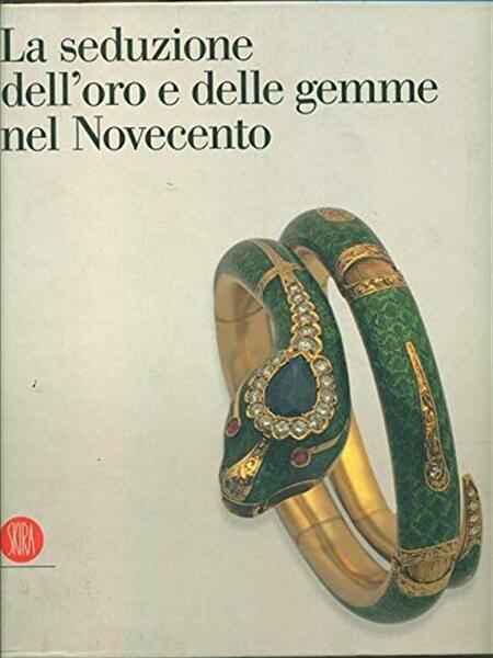 La Seduzione Dell'oro E Delle Gemme Nel Novecento