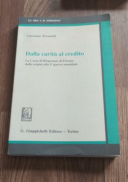 Dalla Carità Al Credito. La Cassa Di Risparmio Di Firenze …