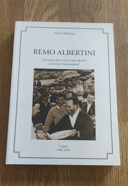 Remo Albertini. Io Volevo Fare Solo Il Mio Dovere E …