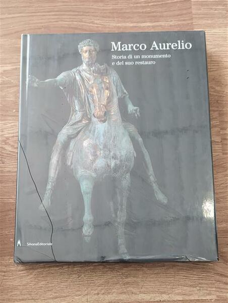 Marco Aurelio. Storia Di Un Monumento E Del Suo Restauro