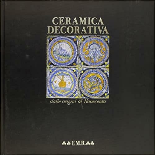 Ceramica Decorativa Dalle Origini Al Novecento