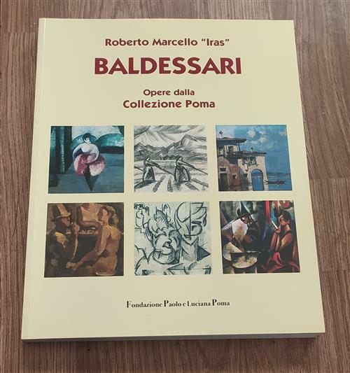 Roberto Marcello Iras. Baldessari. Opere Dalla Collezione Poma
