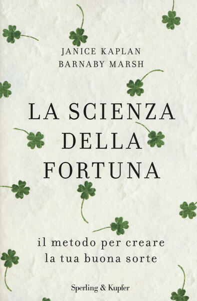 La Scienza Della Fortuna. Il Metodo Per Creare La Tua …