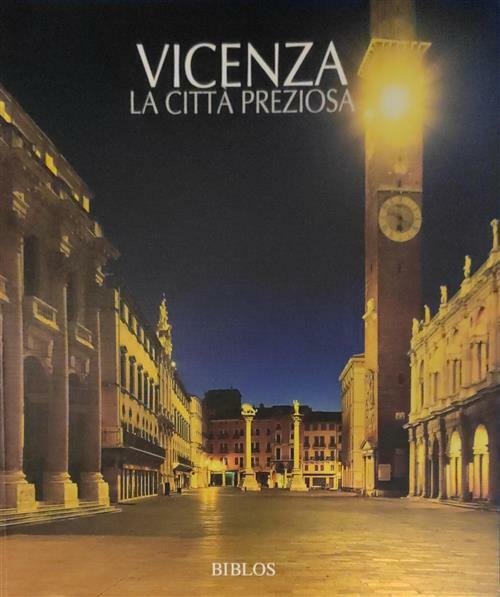 Vicenza. La Citta Preziosa