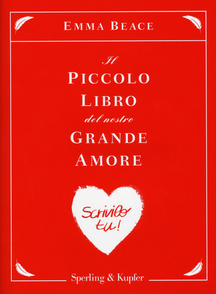 Il Piccolo Libro Del Nostro Grande Amore. Scrivilo Tu!