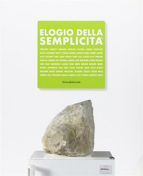 Elogio Della Semplicita. Un Carattere Dell'arte Contemporanea. Catalogo Della Mostra …