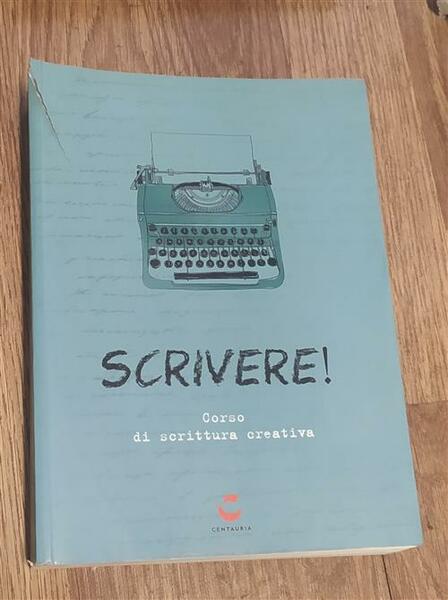 Scrivere! Corso Di Scrittura Creativa