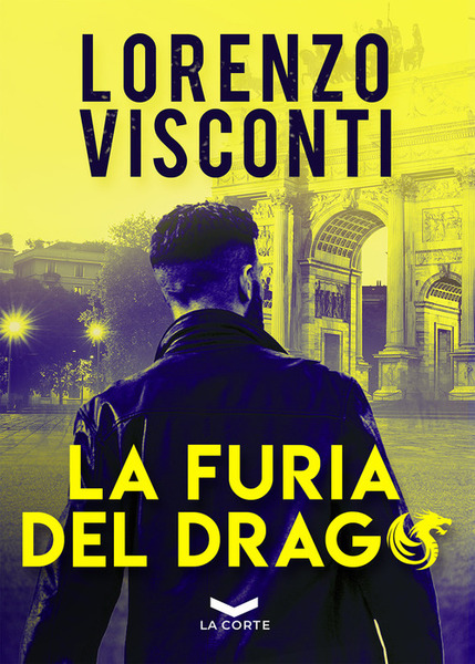 La Furia Del Drago Lorenzo Visconti La Corte Editore 2020